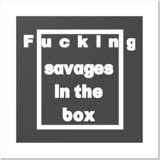 savages in the box Posters and Art